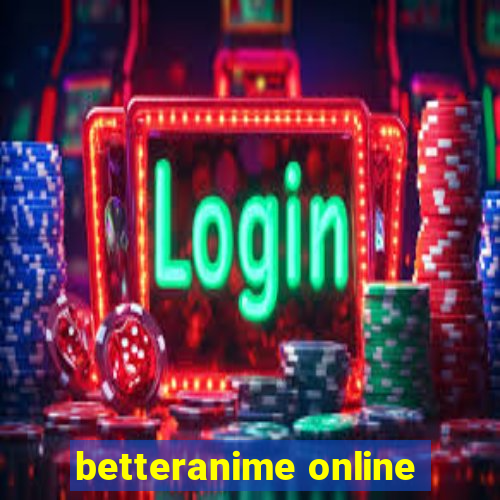 betteranime online